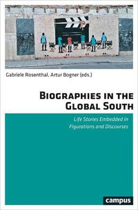 Cover image for Biographies in the Global South: Life Stories Embedded in Figurations and Discourses