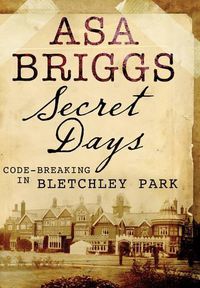 Cover image for Secret Days: Codebreaking in Bletchley Park