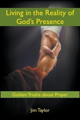 Cover image for Living in the Reality of God's Presence: Golden Truths About Prayer