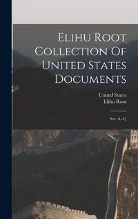 Cover image for Elihu Root Collection Of United States Documents