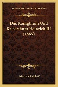 Cover image for Das Konigthum Und Kaiserthum Heinrich III (1865)