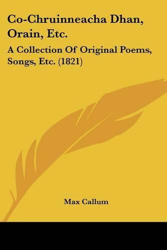 Co-Chruinneacha Dhan, Orain, Etc.: A Collection of Original Poems, Songs, Etc. (1821)