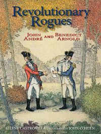 Cover image for Revolutionary Rogues: John Andre and Benedict Arnold