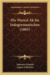 Cover image for Die Wurzel AK Im Indogermanischen (1865)