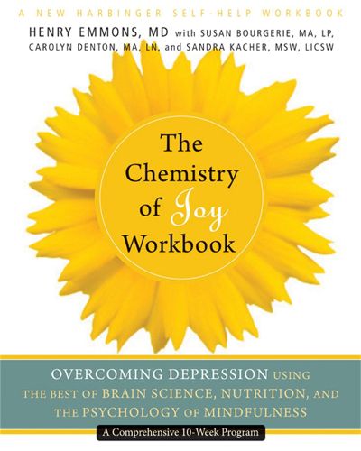 Cover image for The Chemistry of Joy Workbook: Overcoming Depression Using the Best of Brain Science, Nutrition, and the Psychology of Mindfulness