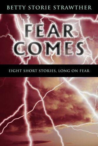 Cover image for Fear Comes: Eight Short Stories, Long on Fear