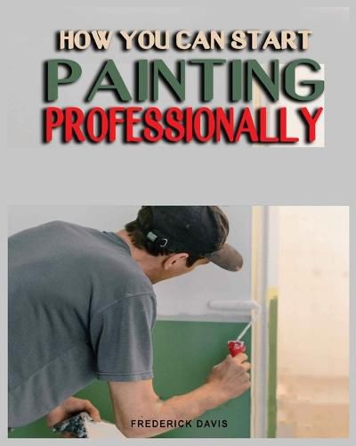 Cover image for How you can Start Painting Professionally