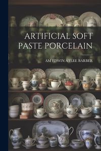 Cover image for Artificial Soft Paste Porcelain