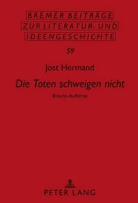 Cover image for Die Toten Schweigen Nicht: Brecht-Aufsaetze