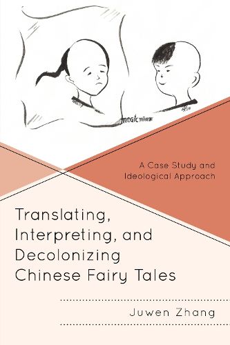 Cover image for Translating, Interpreting, and Decolonizing Chinese Fairy Tales