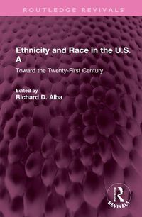 Cover image for Ethnicity and Race in the U.S.A: Toward the Twenty-First Century