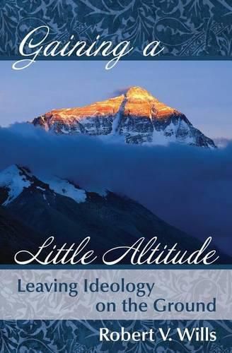 Cover image for Gaining a Little Altitude: Leaving Ideology on the Ground