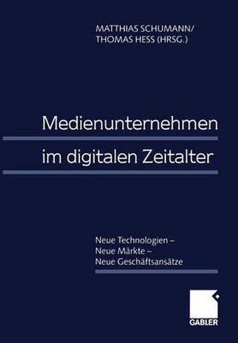 Cover image for Medienunternehmen im digitalen Zeitalter: Neue Technologien - Neue Markte - Neue Geschaftsansatze