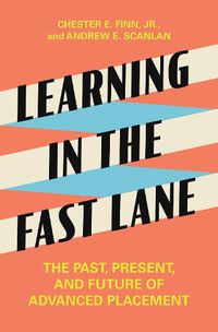 Cover image for Learning in the Fast Lane: The Past, Present, and Future of Advanced Placement