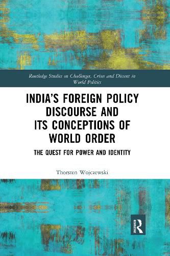 Cover image for India's Foreign Policy Discourse and its Conceptions of World Order: The Quest for Power and Identity