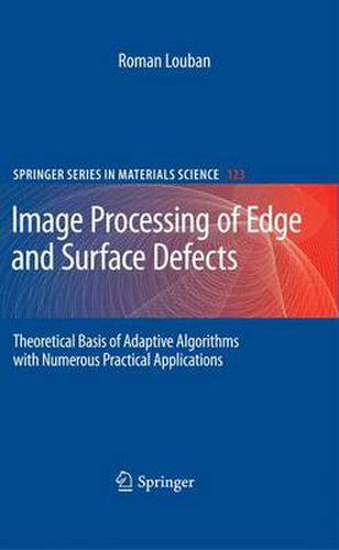 Cover image for Image Processing of Edge and Surface Defects: Theoretical Basis of Adaptive Algorithms with Numerous Practical Applications