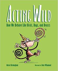 Cover image for Acting Wild: How We Behave Like Birds, Bugs and Beasts