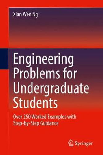 Cover image for Engineering Problems for Undergraduate Students: Over 250 Worked Examples with Step-by-Step Guidance