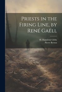 Cover image for Priests in the Firing Line, by Rene Gaell