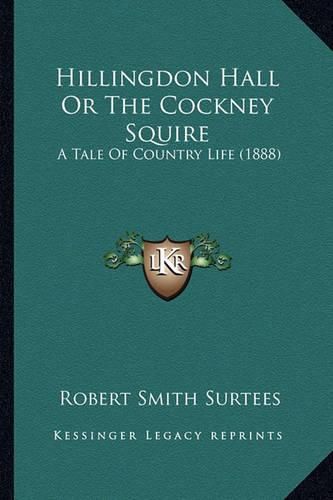 Hillingdon Hall or the Cockney Squire: A Tale of Country Life (1888)