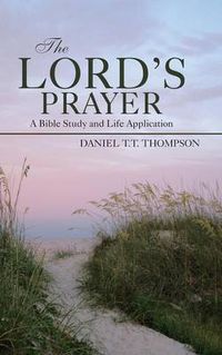 Cover image for The Lord's Prayer: A Bible Study and Life Application
