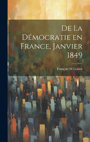 Cover image for De la Democratie en France, janvier 1849