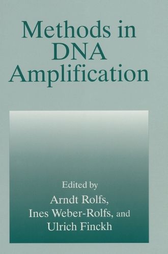 Methods in DNA Amplification: Proceedings of the Second International PCR Symposium on Usage of PCR and Alternative Amplification Methods in Infectious and Genetic Diseases Held in Berlin, Germany, February 26-27, 1993