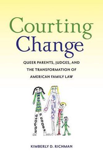 Cover image for Courting Change: Queer Parents, Judges, and the Transformation of American Family Law