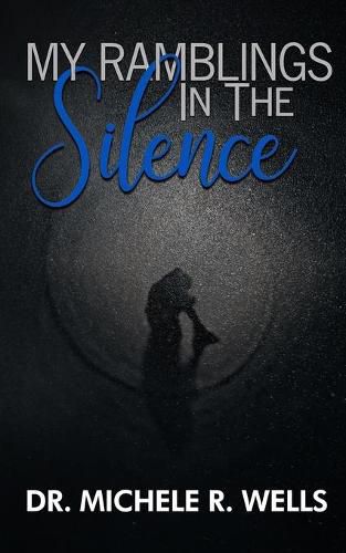 Cover image for My Ramblings In The Silence: 21 Days of Silent Reflection with the Lord