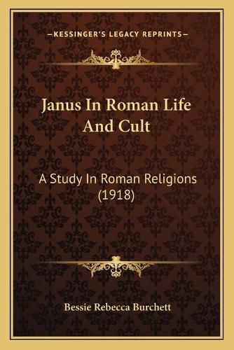 Cover image for Janus in Roman Life and Cult: A Study in Roman Religions (1918)