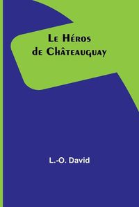 Cover image for Le Heros de Chateauguay