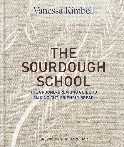 Cover image for The Sourdough School: The ground-breaking guide to making gut-friendly bread