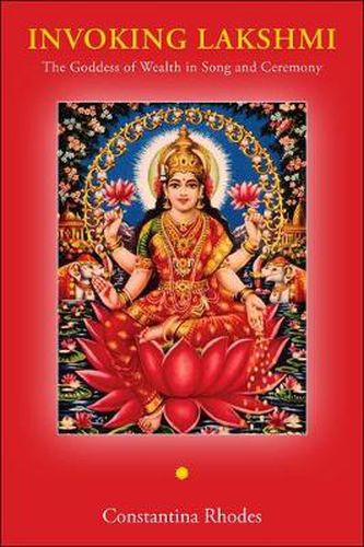 Cover image for Invoking Lakshmi: The Goddess of Wealth in Song and Ceremony