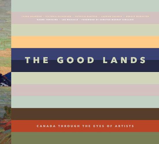 The Good Lands: Canada Through the Eyes of its Artists