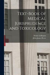 Cover image for Text-Book of Medical Jurisprudence and Toxicology