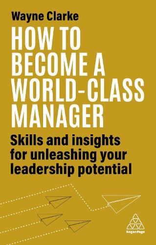 Cover image for How to Become a World-Class Manager: Skills and Insights for Unleashing Your Leadership Potential