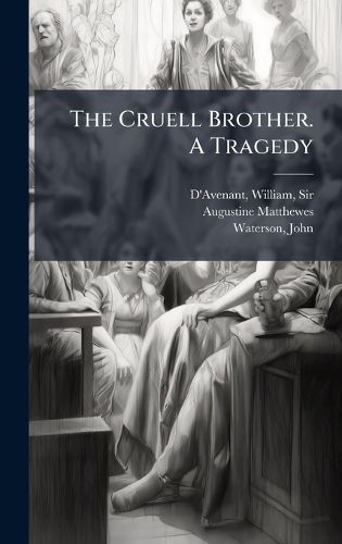 Cover image for The Cruell Brother. A Tragedy