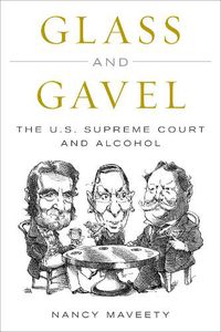 Cover image for Glass and Gavel: The U.S. Supreme Court and Alcohol