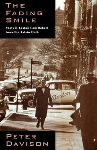 Cover image for The Fading Smile: Poets in Boston, 1995-1960, from Robert Frost to Robert Lowell to Sylvia Plath