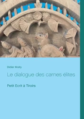 Cover image for Le dialogue des carnes elites: Petit Ecrit a Tiroirs