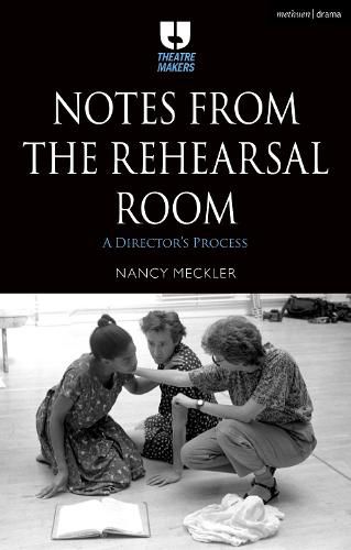 Cover image for Notes from the Rehearsal Room: A Director's Process