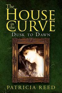 Cover image for The House in the Curve: Dusk to Dawn