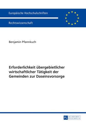 Cover image for Erforderlichkeit Uebergebietlicher Wirtschaftlicher Taetigkeit Der Gemeinden Zur Daseinsvorsorge