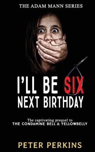 Cover image for I'll Be Six Next Birthday: The Adam Mann Series, Book 1