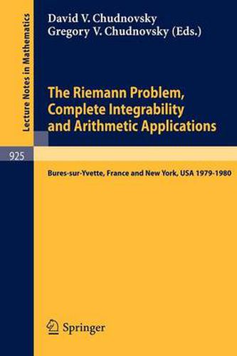 The Riemann Problem, Complete Integrability and Arithmetic Applications: Proceedings of a Seminar Held at the Institut des Hautes Etudes Scientifiques, Bures-sur-Yvette, France and at Columbia University, NY, USA 1979-1980