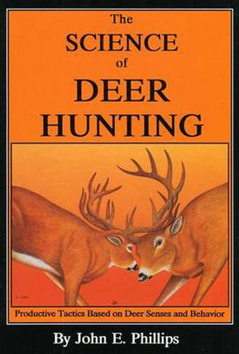 Cover image for The Science of Deer Hunting: Productive Tactics Based on deer Senses and Behavior Book 2