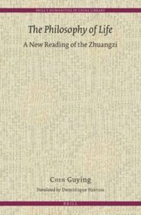 Cover image for The Philosophy of Life: A New Reading of the Zhuangzi