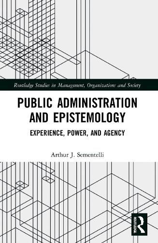 Cover image for Public Administration and Epistemology: Experience, Power, and Agency