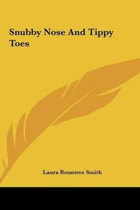 Cover image for Snubby Nose and Tippy Toes