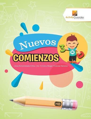 Nuevos Comienzos: Libros De Actividades 4 Anos Vol -3 Como Dibujar Y Colorear Numeros